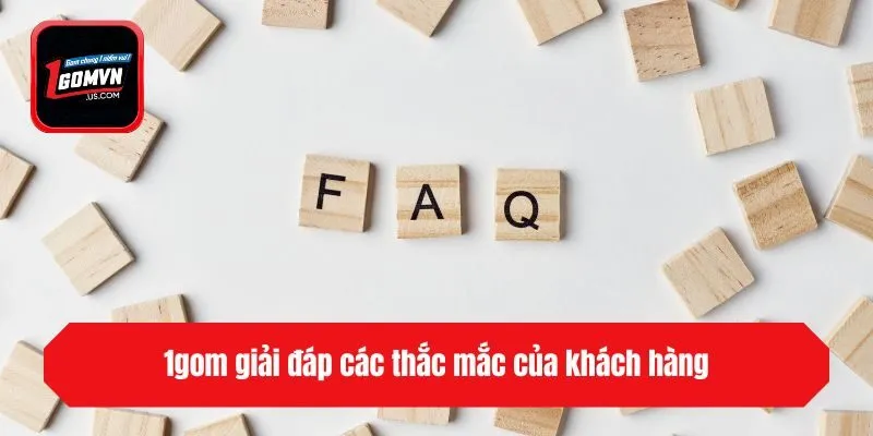 1gom giải đáp các thắc mắc của khách hàng