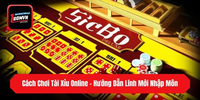 Cách Chơi Tài Xỉu Online - Hướng Dẫn Lính Mới Nhập Môn