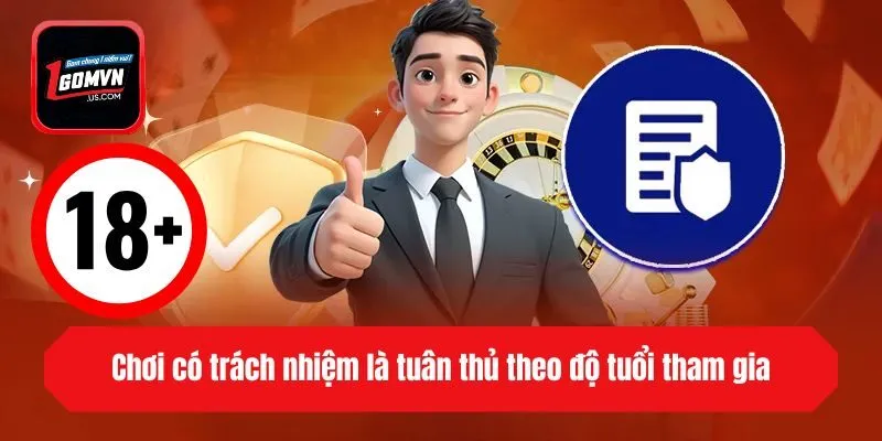 Chơi có trách nhiệm là tuân thủ theo độ tuổi tham gia
