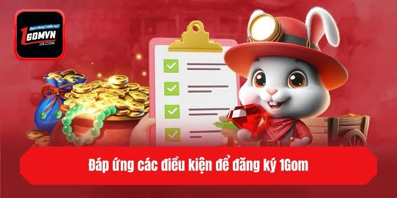 Đáp ứng các điều kiện để đăng ký 1Gom