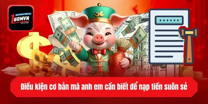 Điều kiện cơ bản mà anh em cần biết để nạp tiền suôn sẻ