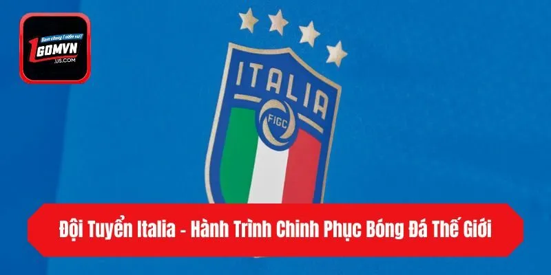Đội Tuyển Italia - Hành Trình Chinh Phục Bóng Đá Thế Giới
