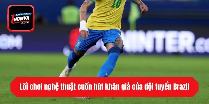 Lối chơi nghệ thuật cuốn hút khán giả của đội tuyển Brazil