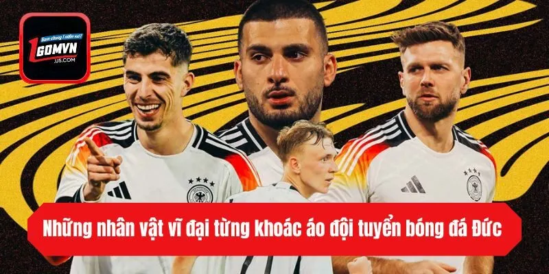 Những nhân vật vĩ đại từng khoác áo đội tuyển bóng đá Đức