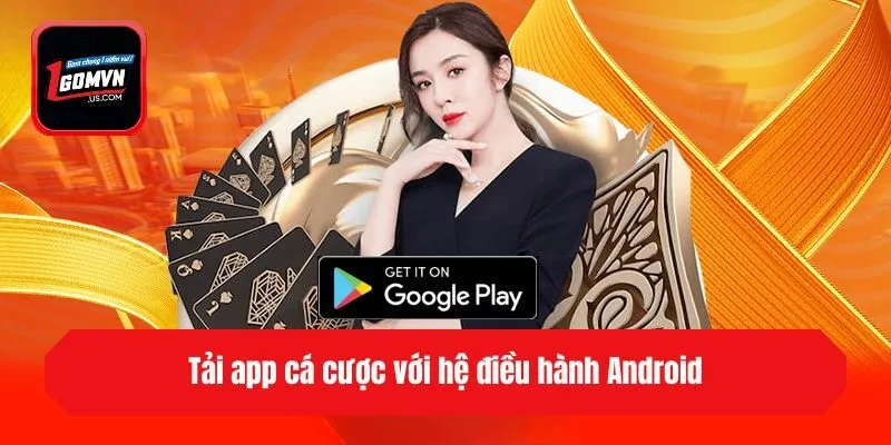 Tải app cá cược với hệ điều hành Android