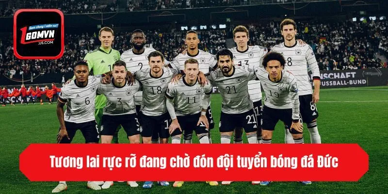 Tương lai rực rỡ đang chờ đón đội tuyển bóng đá Đức